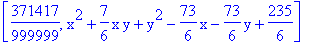 [371417/999999, x^2+7/6*x*y+y^2-73/6*x-73/6*y+235/6]